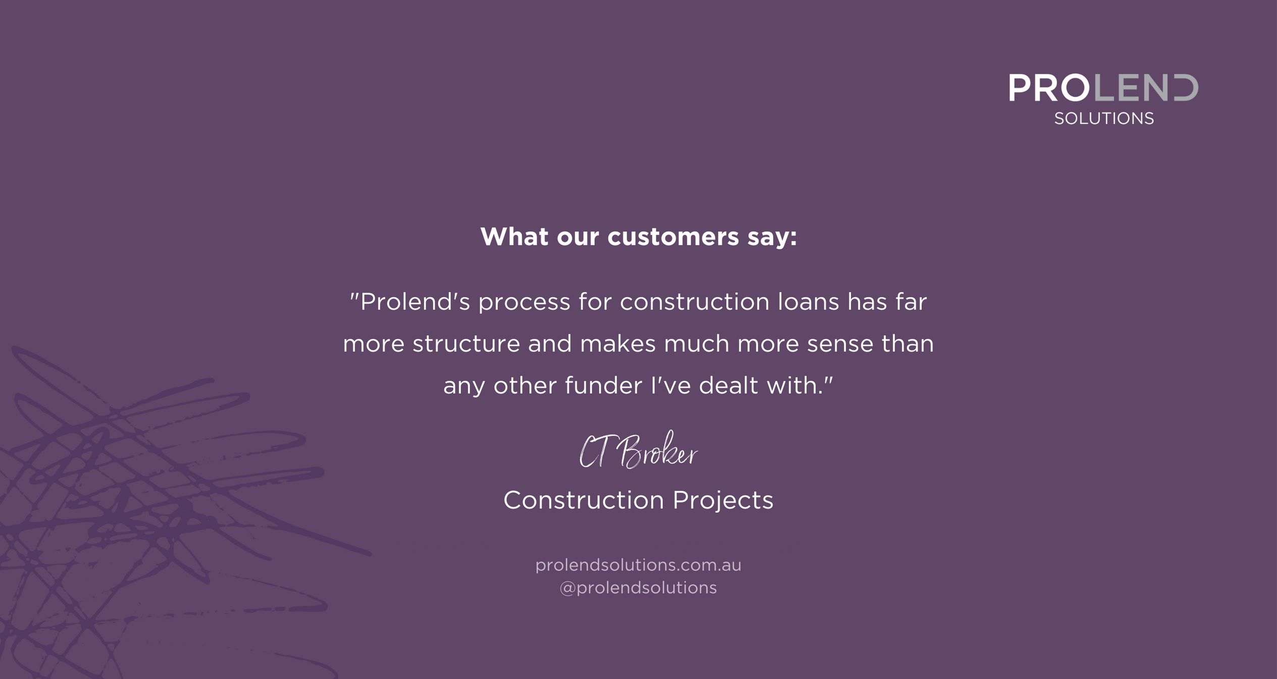 CT Broker, Customer Testimonial - Prolend's process for construction loans has far more structure and makes much more sense than any other funder I've dealt with.
